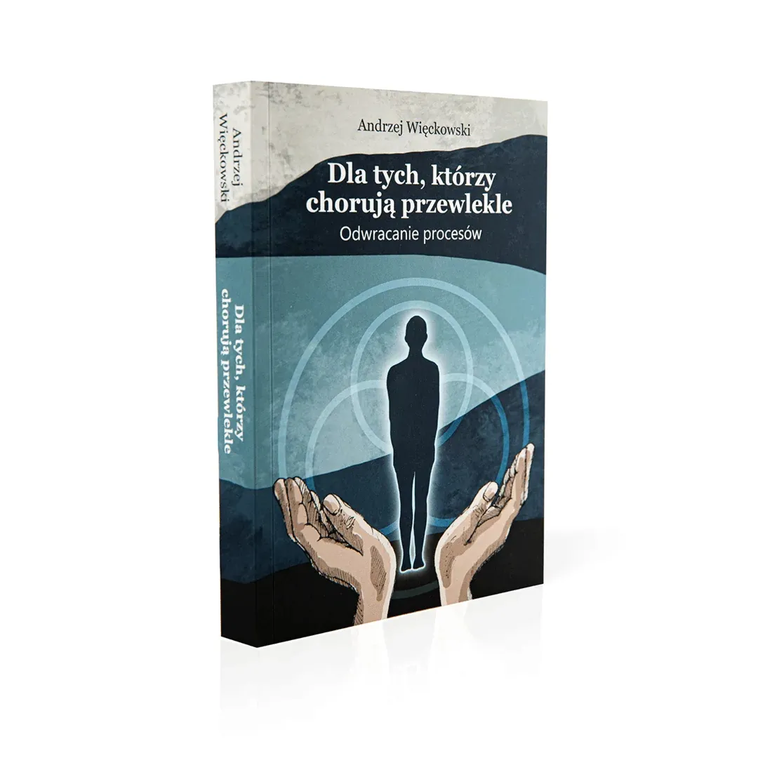 Książka Dla tych, którzy chorują przewlekle. Odwracanie procesów Dr. A Więckowski
